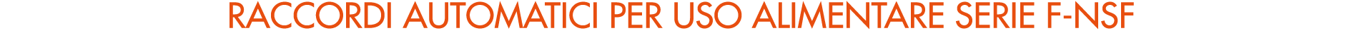 RACCORDI AUTOMATICI per uso alimentare serie f NSF