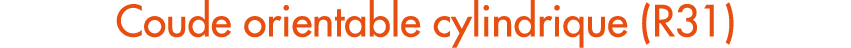 Coude orientable cylindrique (R31)