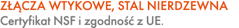 Z CZA WTYKOWE, STAL NIERDZEWNA Certyfikat NSF i zgodno   z UE.